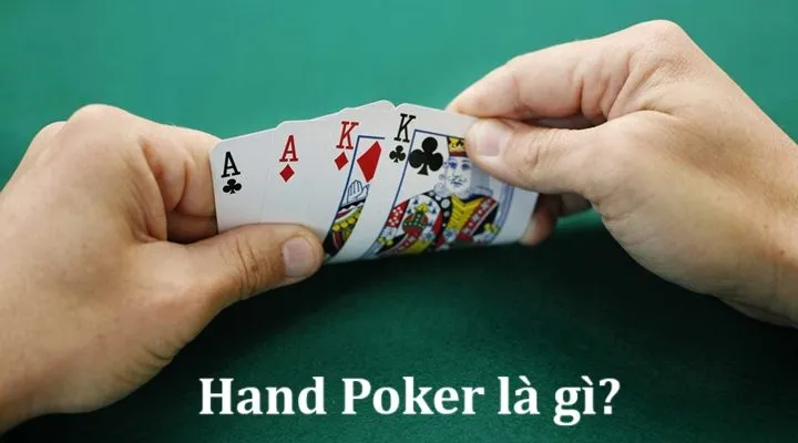 Hand Poker là gì? Hiểu rõ các hand mạnh yếu trong Poker